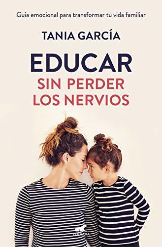 Libro Educar sin perder los nervios: Guía emocional para transformar tu vida familiar