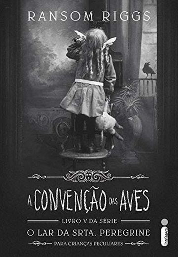 A Convencao Das Aves - serie O Lar Da Srta. Peregrine Para