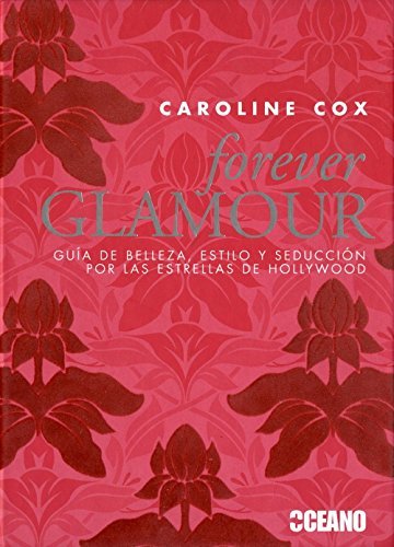 Libros Forever glamour: Consejos de belleza de las mujeres más seductoras del mundo