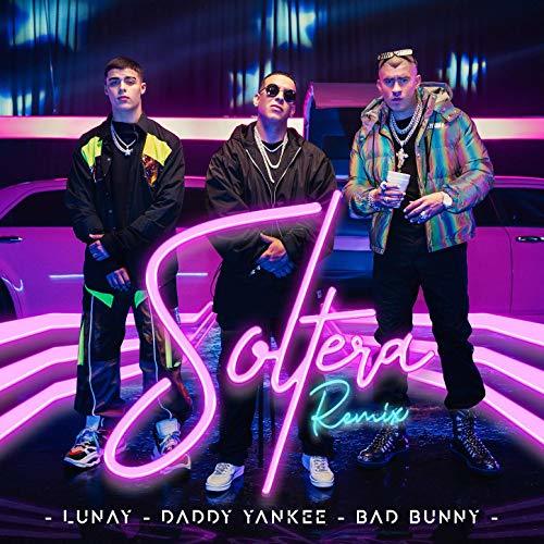 Canción Soltera Remix - Lunay x Daddy Yankee x Bad Bunny