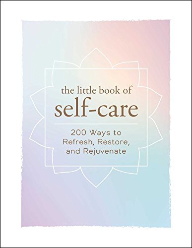 Libro The Little Book of Self-Care: 200 Ways to Refresh, Restore, and Rejuvenate