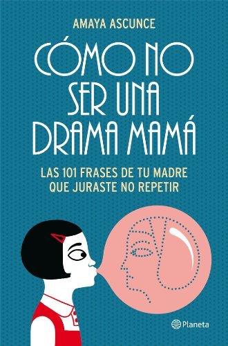 Books Cómo no ser una drama mamá: Las 101 frases de tu madre