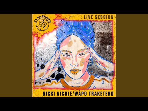 Canciones EL PAREDON: NICKI NICOLE - WAPO TRAKETERO (Live Session ...