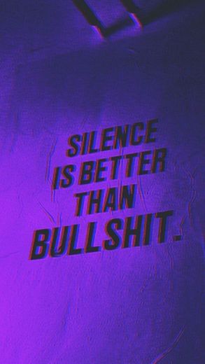 silence is better than bullshit