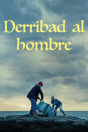 Movie Derribad al hombre