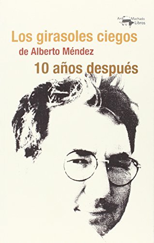 Book Los girasoles ciegos de Alberto Méndez 10 años después