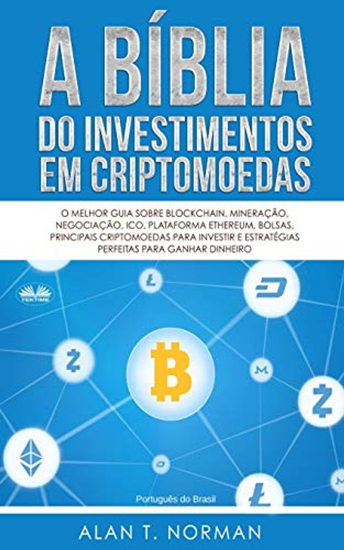 Libros A Bíblia do Investimentos Em Criptomoedas: O Melhor Guia Sobre Blockchain, Mineração, Negociação, Ico, Plataforma Ethereum, Bolsas