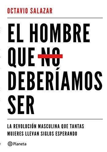 Book El hombre que no deberíamos ser: La revolución masculina que tantas mujeres