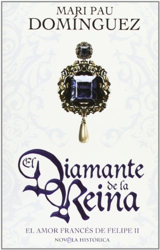 Books Diamante de la Reina, el - el amor frances de Felipe II