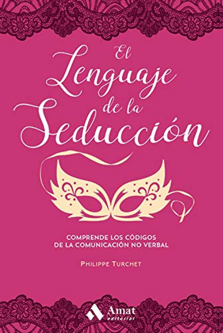 Libro El lenguaje de la seducción: Comprende los códigos de la comunicación no