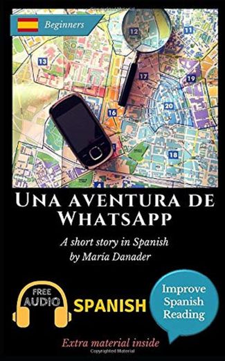 Una aventura de WhatsApp: Learn Spanish with Improve Spanish Reading Downloadable Audio included