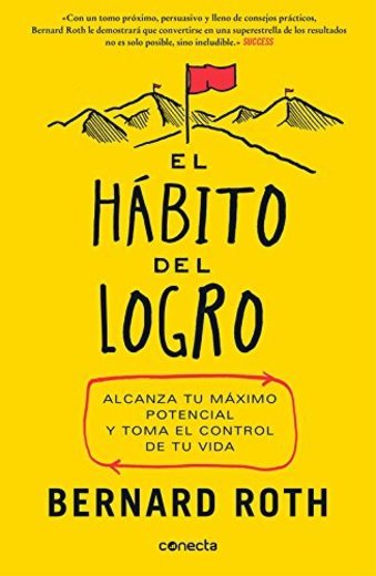 El hábito del logro: Alcanza tu máximo potencial y toma el control