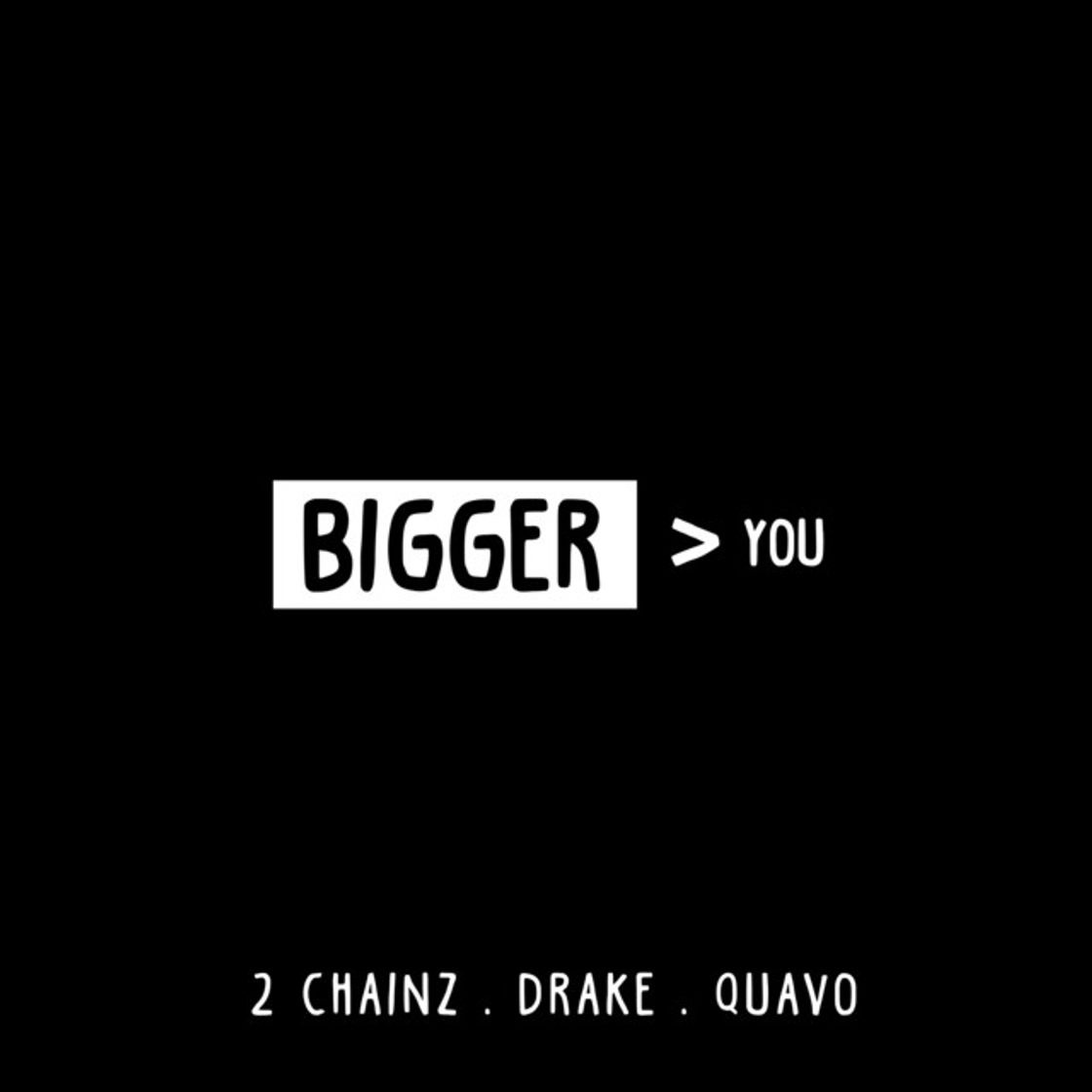 Canción Bigger Than You (feat. Drake & Quavo)