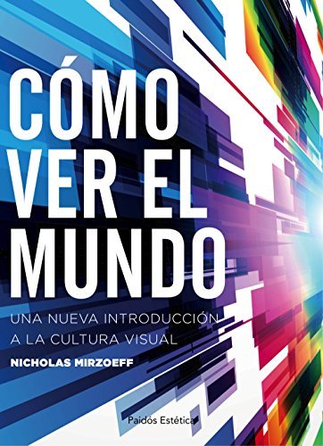 Book Cómo ver el mundo: Una nueva introducción a la cultura visual