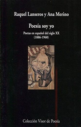 Poesía soy yo: Poetas en español del siglo XX