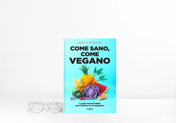 Book Come sano, come vegano: La guía imprescindible para iniciarse en el veganismo