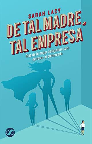 Books De tal madre tal empresa: Guía de la mujer trabajadora para derrocar