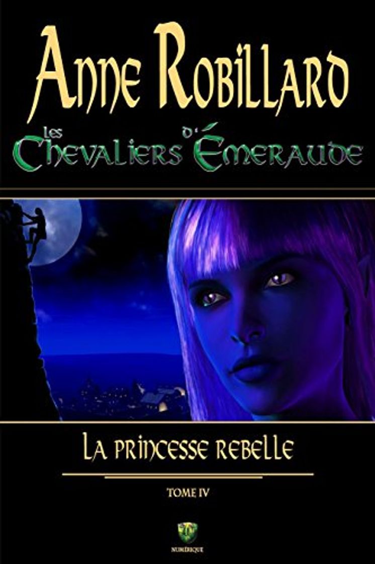 Books Les Chevaliers d'Émeraude 04 : La princesse rebelle