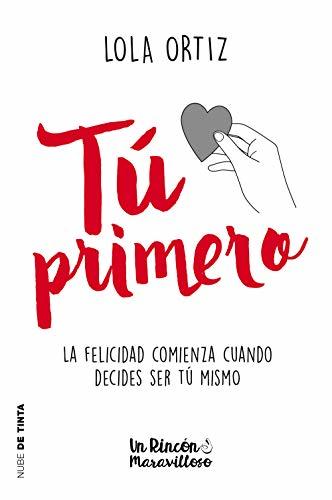 Libro Tú primero: La felicidad comienza cuando decides ser tú misma