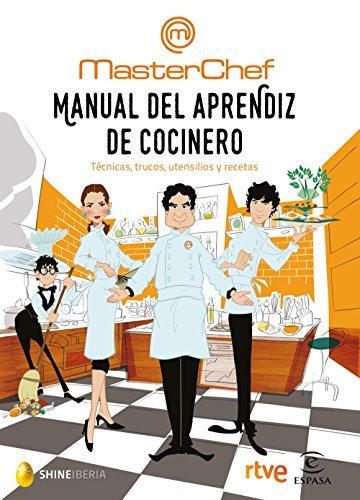 Manual del aprendiz de cocinero: Técnicas, trucos, utensilios y recetas