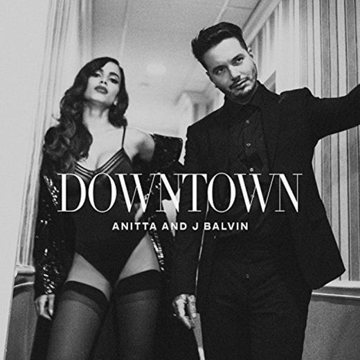 DOWNTOWN - ANITTA & J BALVIN