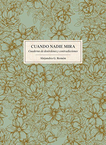 Cuando nadie mira: Cuaderno de desórdenes y contradicciones (Ilustración)