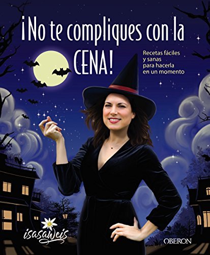 Libro ¡No te compliques con la cena!: Recetas fáciles y sanas para hacerla