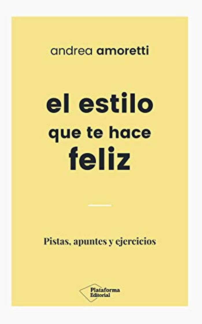 Libros El estilo que te hace feliz: Pistas, apuntes y ejercicios