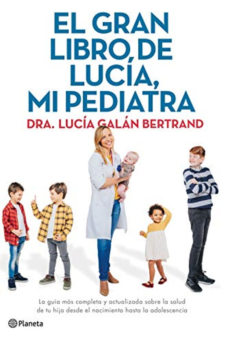 Book El gran libro de Lucía, mi pediatra: La guía más completa y actualizada sobre la salud de tu hijo desde el nacimiento a la adolescencia