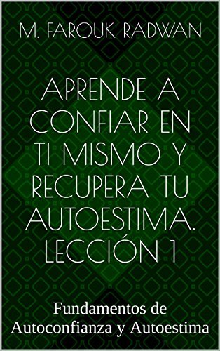 Libro Aprende a Confiar en Ti Mismo y Recupera Tu Autoestima. Lección 1