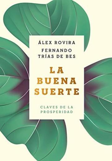 La buena suerte: Claves de la prosperidad