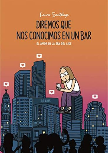 Diremos que nos conocimos en un bar: El amor en la era