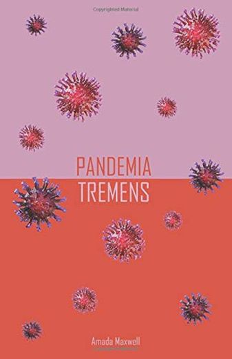 Pandemia Tremens: Poetry in the Time of Covid