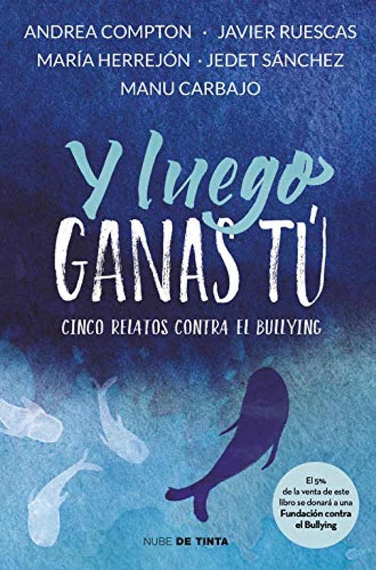 Libro Y luego ganas tú: 5 historias contra el bullying