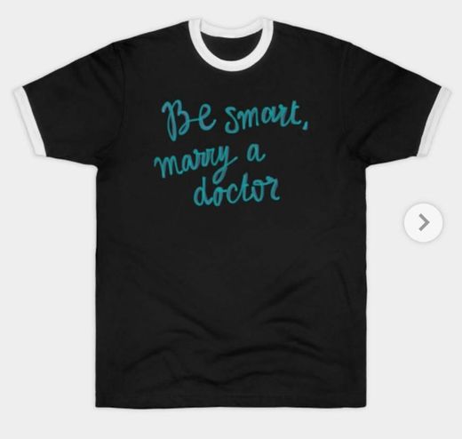 Camiseta Be smart marry a doctor