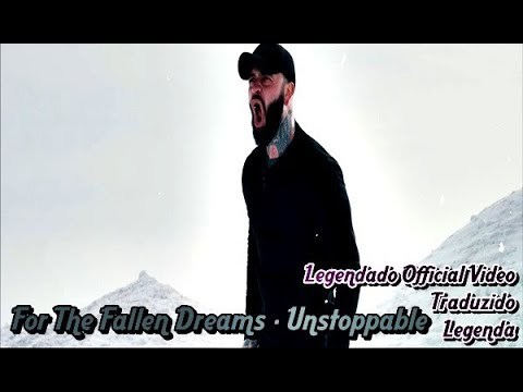 Canción for the fallen dreams - unstoppable