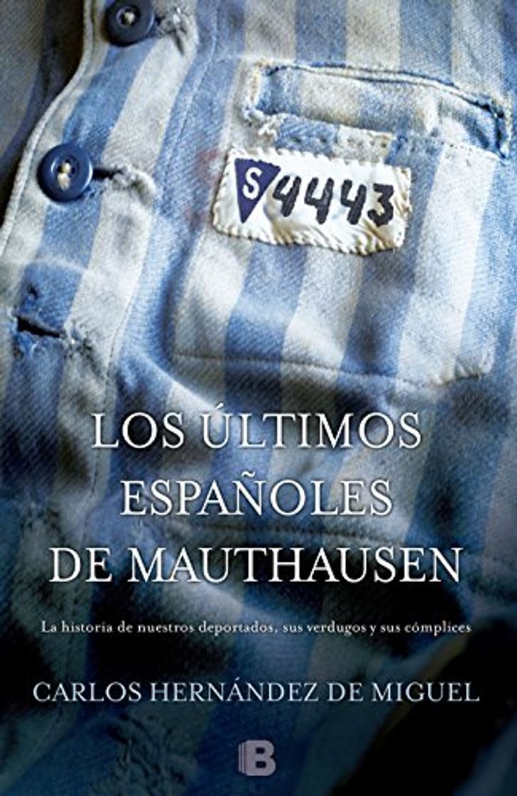 Libros Los últimos españoles de Mauthausen: La historia de nuestros deportados, sus verdugos y sus cómplices