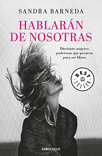 Libro Hablarán de nosotras: Diecisiete mujeres poderosas que pecaron para ser libres