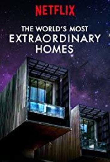The World's Most Extraordinary Homes | Netflix Official Site