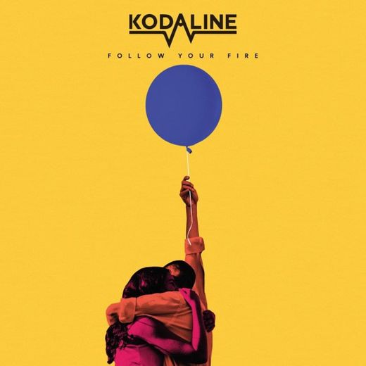 Follow your fire—Kodaline