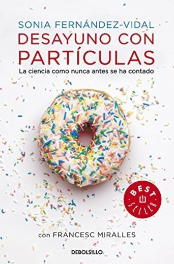 Libro Desayuno con partículas: La ciencia como nunca antes se ha contado