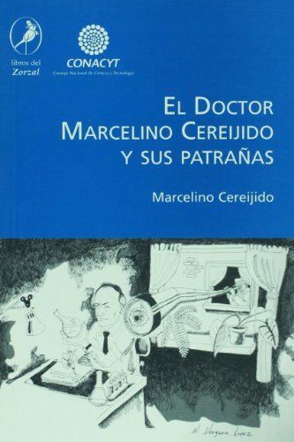 Doctor Marcelino Cereijido y sus patranas/ Dr