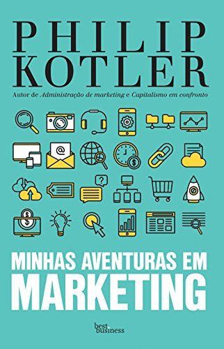 As minhas aventuras no Marketing Philip Kotler