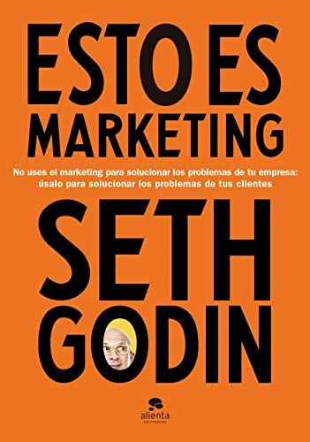 Book Esto es marketing: No uses el marketing para solucionar los problemas de