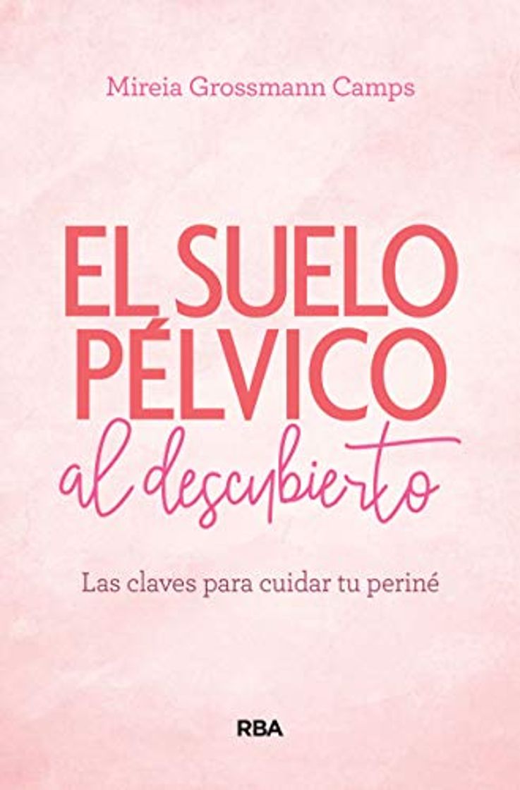 Libros Suelo pélvico al descubierto: Las claves para cuidar tu periné