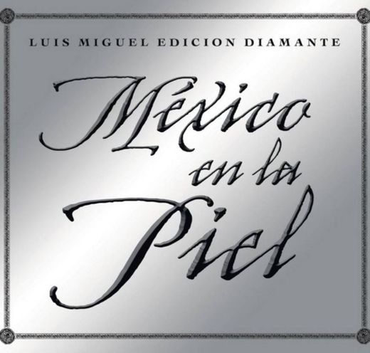 México en la Piel - Luis Miguel 