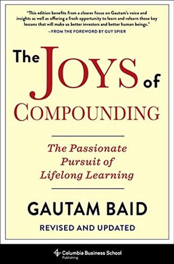 The Joys of Compounding: The Passionate Pursuit of Lifelong Learning, Revised and
