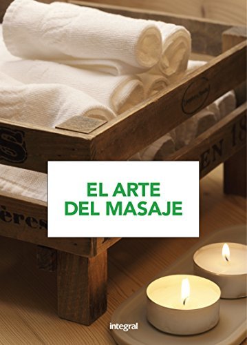 Book El arte del masaje: Para aprender y practicar, paso a paso, todas