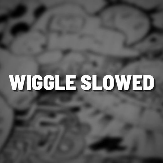 Wiggle Slowed - Remix