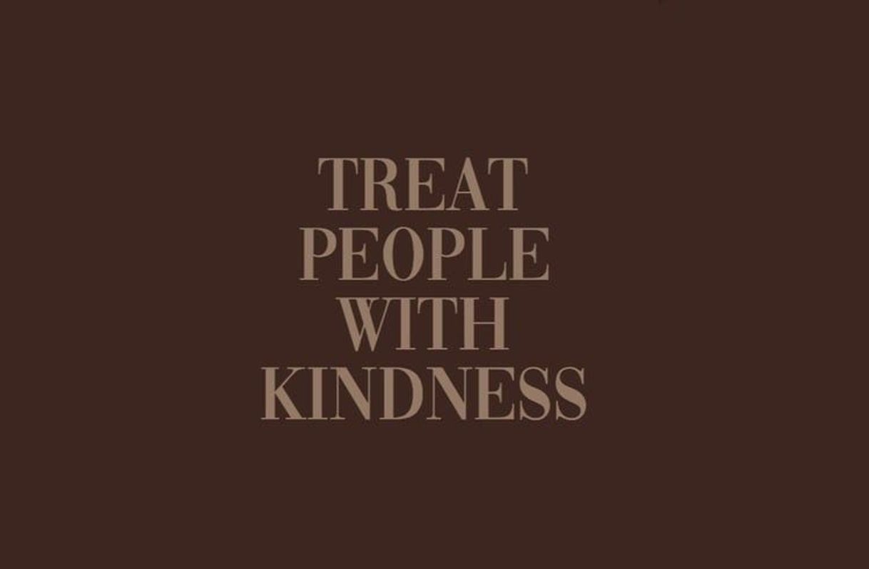 Fashion Treat People With Kindness 🤎